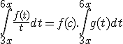 \int_{3x}^{6x}\frac{f(t)}{t}dt = f(c).\int_{3x}^{6x}g(t)dt 